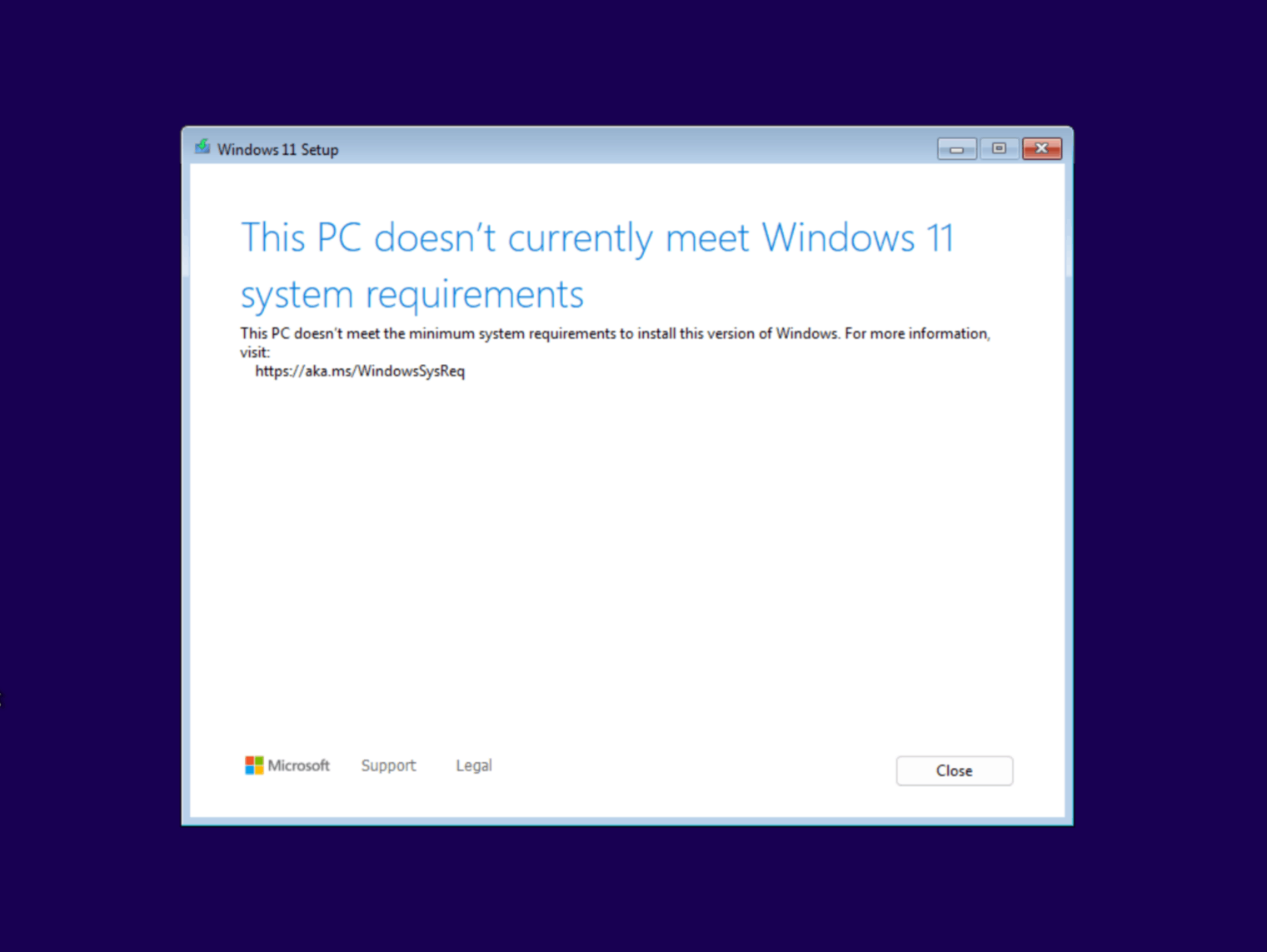 This message is shown when attempting a Windows 11 Upgrade and the PC doesn't meet the requirements